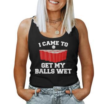 I Came To Get My Balls Wet Beer Pong Frat Women Tank Top - Monsterry AU