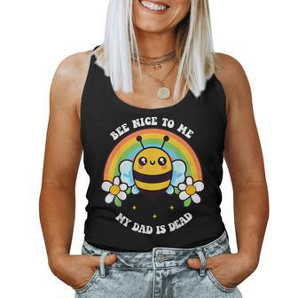 Bee Nice To Me My Dad Is Dead Bee Rainbow Women Tank Top - Monsterry