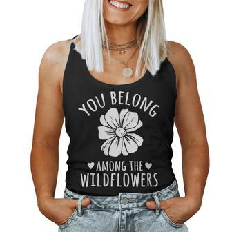 You Belong Among The Wildflowers Flowers Quotes Inspiring Women Tank Top - Monsterry DE