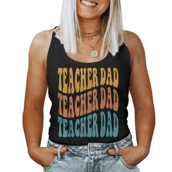 Best Teacher For Best Dad My Favorite Teacher Calls Me Dad Women Tank Top - Monsterry UK