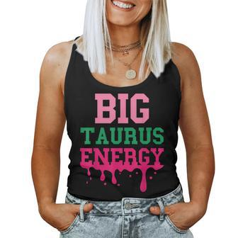 Big Taurus Energy Zodiac Sign Drip Birthday Vibe Women Tank Top | Mazezy