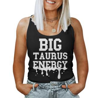 Big Taurus Energy Zodiac Sign Drip Taurus Birthday Women Tank Top | Mazezy DE