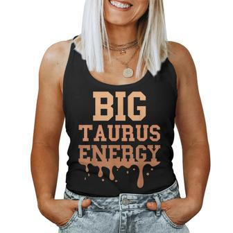 Big Taurus Energy Zodiac Sign Drip Melanin Birthday Women Tank Top - Monsterry AU
