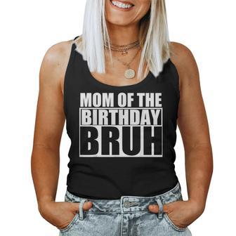 Birthday Dude Mom Of The Birthday Bruh Girls Women Tank Top - Thegiftio UK