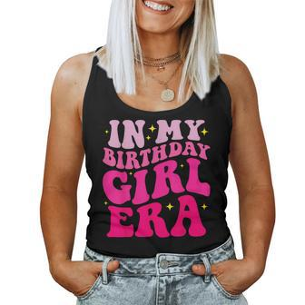 In My Birthday Girl Era Birthday Party Girls Women Tank Top - Seseable