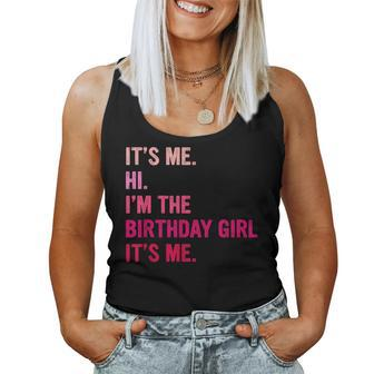 Birthday Girl Its Me Hi Im The Birthday Girl Its Me Women Tank Top - Thegiftio UK