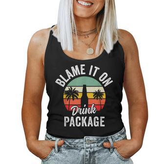 Blame It On The Drink Package Cruise Alcohol Wine Lover Women Tank Top - Seseable