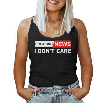 Breaking News I Don't Care Quote Sarcastic Women Tank Top - Monsterry CA
