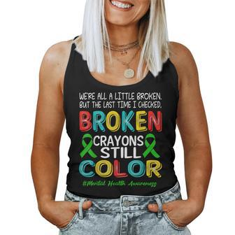 Broken Crayons Still Color Mental Health Awareness Women Women Tank Top - Monsterry