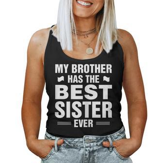 My Brother Has The Best Sister Ever Women Tank Top - Monsterry AU
