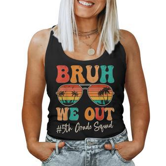 Bruh We Out 5Th Fifth Grade Squad Retro Last Day Of School Women Tank Top - Monsterry