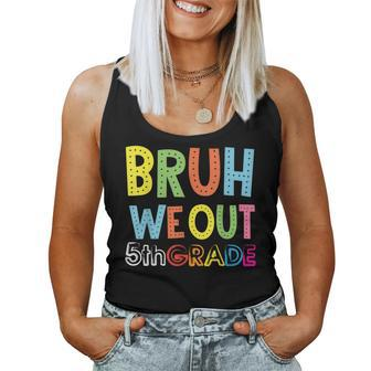 Bruh We Out 5Th Grade Teacher Last Day Of School Women Tank Top | Mazezy CA