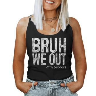 Bruh We Out 5Th Graders Fifth Grade Graduation Class Of 2024 Women Tank Top - Monsterry AU