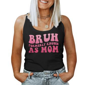 Bruh Formally Known As Mom Mother's Day Women Tank Top | Mazezy