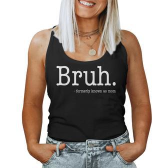Bruh Formerly Known As Mom Mother's Day Women Tank Top | Mazezy CA