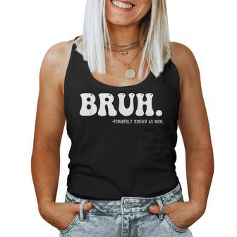 Bruh Formerly Known As Mom Women Tank Top - Seseable