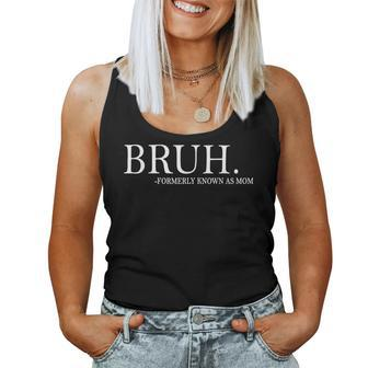 Bruh Formerly Known As Mom For Women Women Tank Top | Mazezy