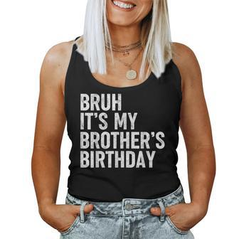 Bruh It's My Brother's Birthday Bday Sarcastic Sister Women Tank Top - Seseable