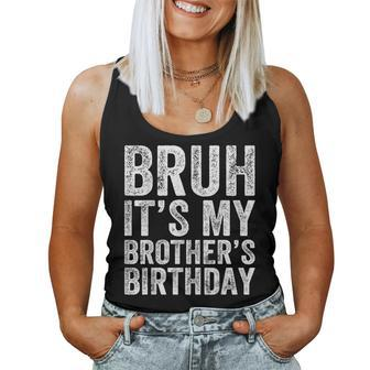 Bruh It's My Brother's Birthday Bday Sister Women Tank Top - Monsterry UK
