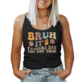 Bruh It's Fathers Day You Got ThisBest Daddy Women Tank Top - Monsterry