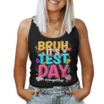 Bruh It’S Test Day You Got This Testing Day Teacher Students Women Tank Top | Mazezy