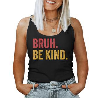 Bruh Be Kind Choose Kind Anti Bullying Movement Women Tank Top - Seseable