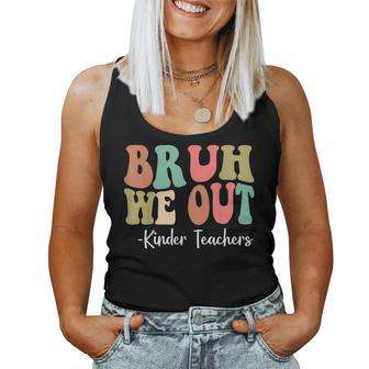 Bruh We Out Kinder Teachers Happy Last Day Of School Groovy Women Tank Top - Seseable