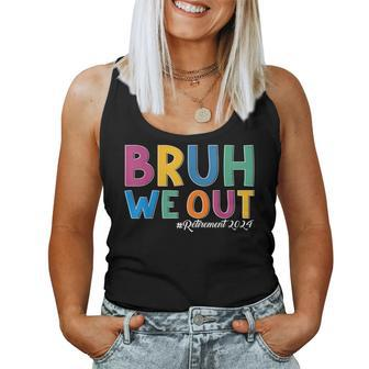 Bruh We Out Retired Teacher Schools Out Forever Retirement Women Tank Top - Monsterry CA