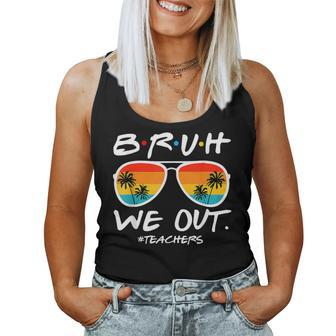 Bruh We Out Summer Glasses Happy Last Day Of School Teacher Women Tank Top - Monsterry