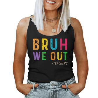 Bruh We Out Teachers Happy Last Day Of School Student Women Tank Top - Seseable