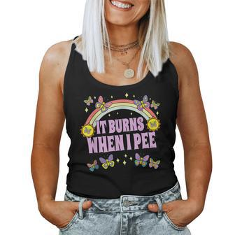 It Burns When I Pee Sarcastic Ironic Y2k Inappropriate Women Tank Top - Seseable
