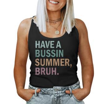 Have A Bussin Summer Bruh Last Day Of School Teacher Summer Women Tank Top | Mazezy AU