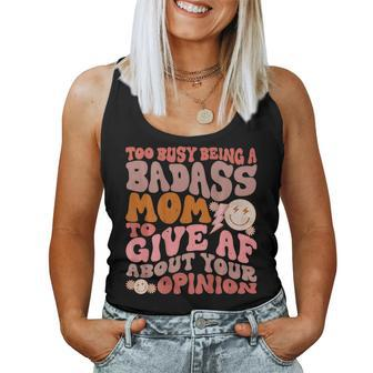 Too Busy Being A Badass Mom To Give Af About Your Opinion Women Tank Top - Seseable