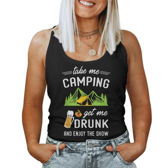 Take Me Camping Get Me Drunk & Enjoy The Show Women Tank Top - Monsterry DE