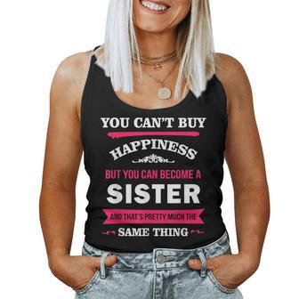 You Can't Buy Happiness But You Can Become A Sister Women Tank Top - Monsterry CA