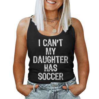 I Can't My Daughter Has Soccer Mom Dad Christmas Women Tank Top - Monsterry CA