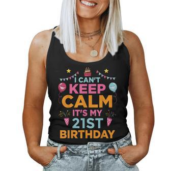 I Can't Keep Calm It's My 21St Birthday For Boys And Girls Women Tank Top - Thegiftio UK