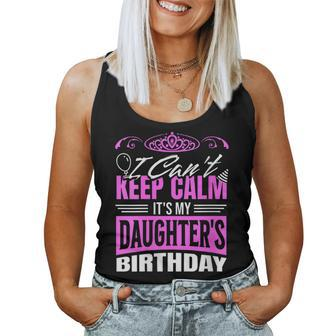 I Can't Keep Calm It's My Daughter Birthday Girl Party Women Tank Top | Mazezy DE