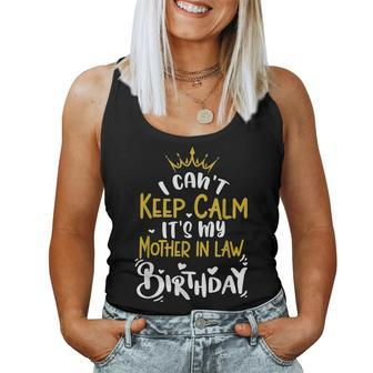 I Can't Keep Calm It's My Mother In Law Birthday Bday Women Tank Top - Monsterry