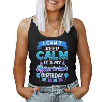 I Cant Keep Calm Its My Mother In Law Birthday Bday Women Tank Top - Monsterry AU