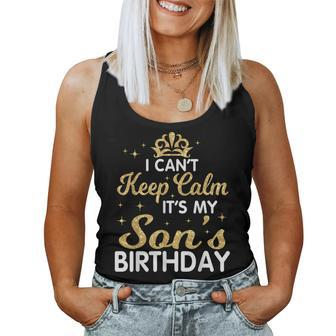 I Can't Keep Calm It's My Son Birthday Happy Mother Father Women Tank Top - Monsterry UK