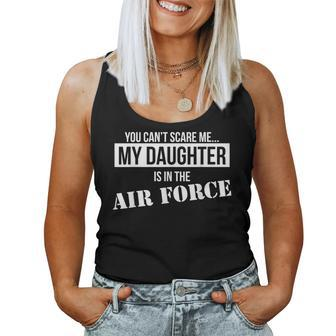 You Can't Scare Me My Daughter Is In The Air Force Women Tank Top - Monsterry