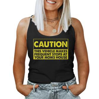 Caution This Vehicle Makes Frequent Stops At Your Moms House Women Tank Top - Thegiftio UK