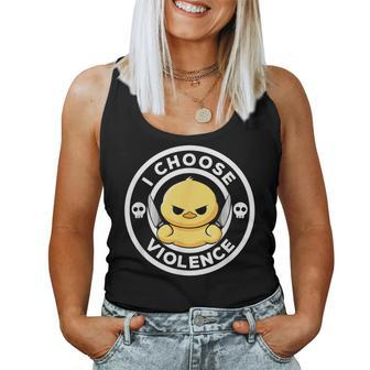 I Choose Violence Today Duck Irony And Sarcasm Duck Women Tank Top - Seseable