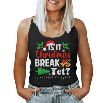 Is It Christmas Break Yet Teacher Christmas Winter Saying Women Tank Top | Mazezy