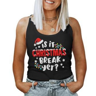 Is It Christmas Break Yet Christmas For Teacher Women Women Tank Top | Mazezy DE