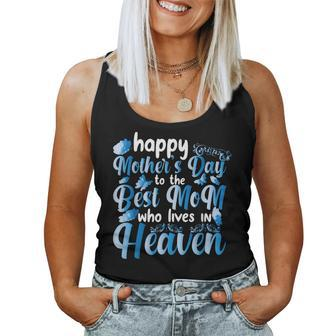 Cool Happy Mother's Day To The Best Mom Who Lives In Heaven Women Tank Top - Seseable