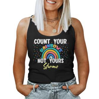 Count Your Rainbow Not Yours Storms Motivational Quote Women Tank Top - Monsterry DE