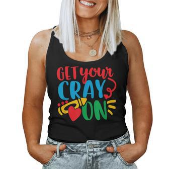 Get Your Cray On Back To School Teacher Women Tank Top - Monsterry AU