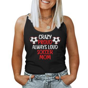 Crazy Proud Always Loud Soccer Mom Soccer Women Tank Top - Monsterry